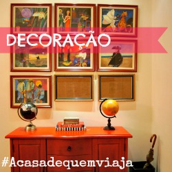 A casa de quem viaja decoração